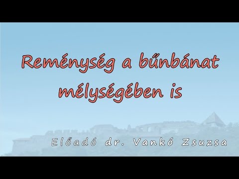 Reménység a bűnbánat mélységében is - Dr. Vankó Zsuzsanna