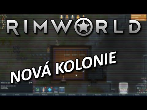 RimWorld 1.0 Kolonie CZ - Nová kolonie 01