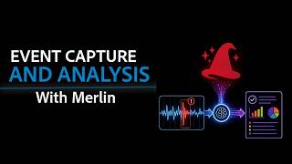 Event Capture and Analysis with Merlin™