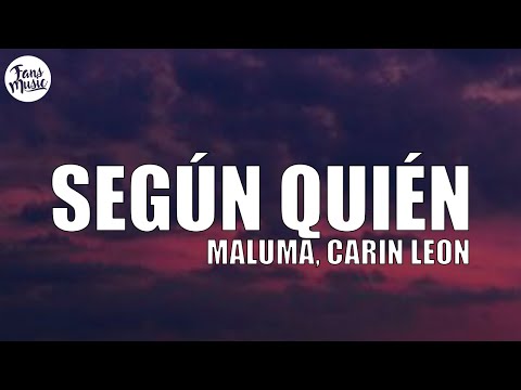 Maluma, Carin Leon - Según Quién (Letra)