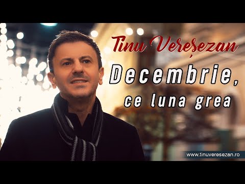 Tinu Veresezan  -  Decembrie, ce luna grea