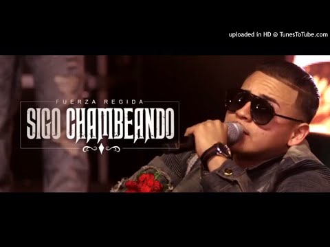 Fuerza Regida - Sigo Chambeando - (Epicenter HQ)