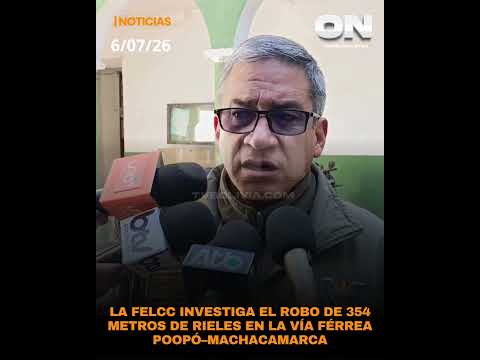 ORURO: LA FELCC INVESTIGA EL ROBO DE 354 METROS DE RIELES EN LA VÍA FÉRREA POOPÓ–MACHACAMARCA