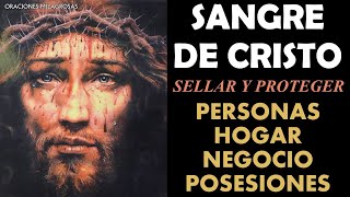 Sangre de Cristo, oración para sellar y proteger personas, el hogar, negocio o posesiones