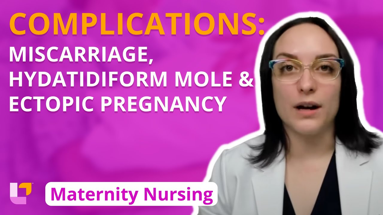 Complications: Miscarriage, Hydatidiform Mole, Ectopic Pregnancy - Maternity Nursing |@LevelUpRN