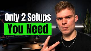 The ONLY 2 Setups I Trade (7 Years in 15 Minutes)