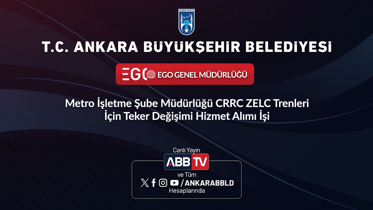 EGO GENEL MÜD-Metro İşletme Şube Müdürlüğü CRRC ZELC Trenleriİçin Teker Değişimi Hizmet Alımı İşi