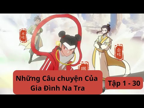 [Full] Những Câu chuyện Của Gia Đình Na Tra Tập 1 - 30 #tieuxamtutien #natra #hoathinhtrungquoc