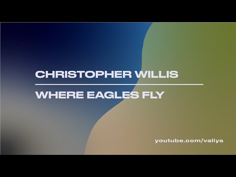 Christopher Willis – Where Eagles Fly