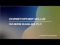 Christopher Willis - Where Eagles Fly 