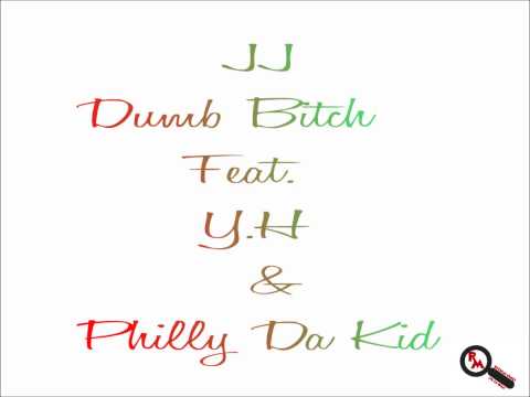 JJ - Dumb Bitch (Feat. Y.H & Pilly Da Kid)