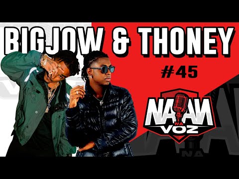 BIGJOW & THONEY - NAAN NA VOZ Podcast #045