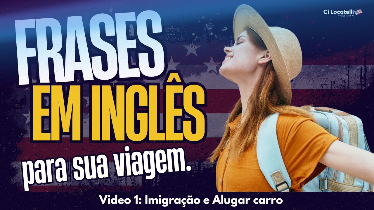Inglês para Viagens - Parte 1: Imigração e Locação de Carro