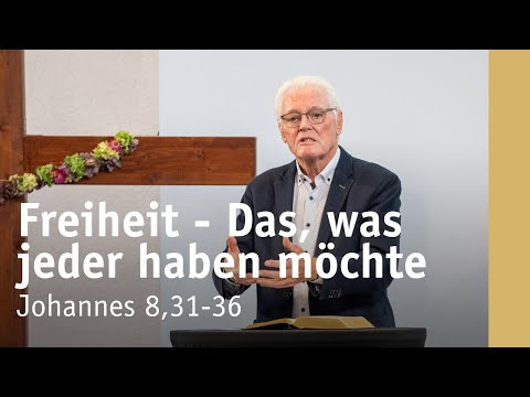 Freiheit - Das, was jeder haben möchte | Johannes 8,31-36 | Ulrich Parzany