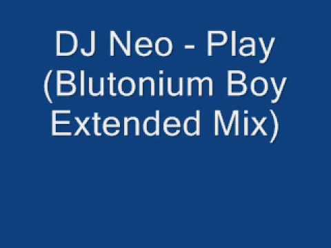 DJ Neo - Play (Blutonium Boys Extended Mix)