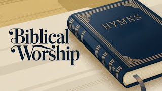 Biblical Worship