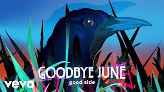 Goodbye June - Good Side (Audio)