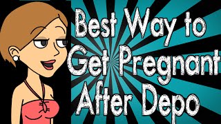 Best Way to Get Pregnant After Depo