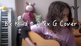 Be Kind - Alex G Cover