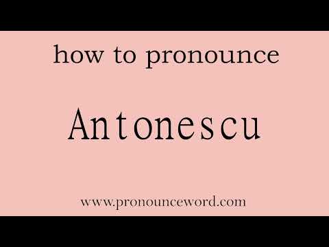 Antonescu: How to pronounce Antonescu in english (correct!).Start with A. Learn from me.