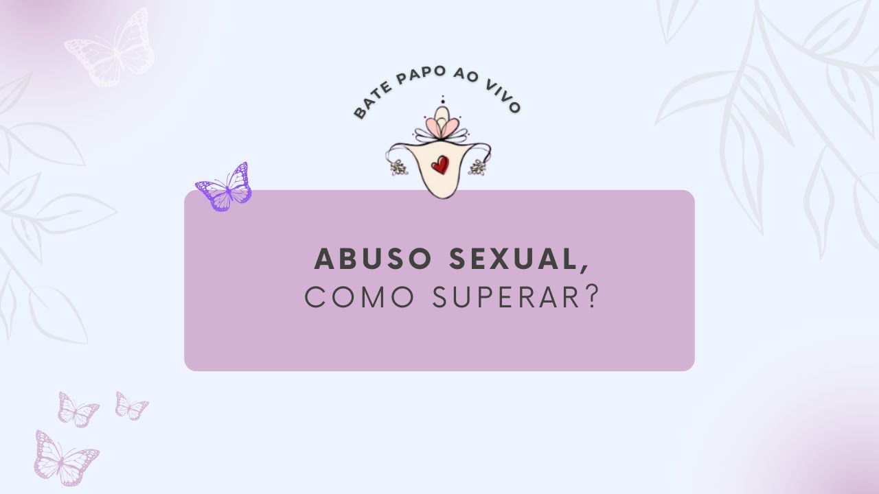 Assunto delicado - Abuso Sexual, como superar.