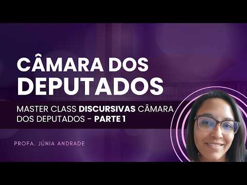 Master Class Discursivas Câmara dos Deputados - parte 1