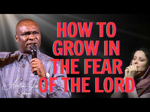 THIS IS HOW TO GROW IN THE FEAR OF THE LORD - APOSTLE JOSHUA SELMAN MESSAGE 2024