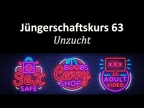 Reinheit in einer verführerischen Welt - Jüngerschaftskurs #063 - Unzucht, Hurerei