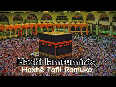 Haxhi lamtumirës - Hoxhë Tafil Ramuka