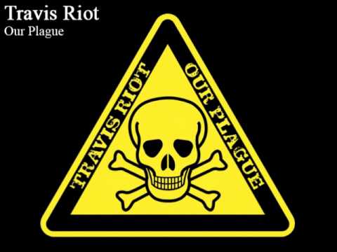 Travis Riot - Our Plague
