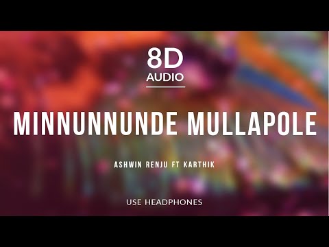 Minnunnunde Mullapole - Ashwin Renju ft Karthik | 8D Audio