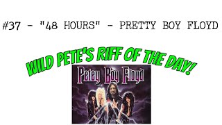 RIFF OF THE DAY #37 - "48 HOURS" - PRETTY BOY FLOYD (GUITAR COVER)