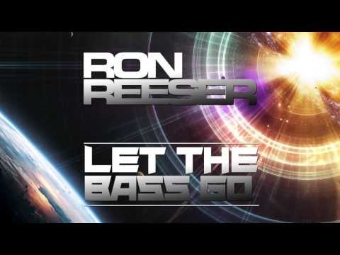 RON REESER - LET THE BASS GO (Original Mix)