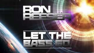 RON REESER - LET THE BASS GO (Original Mix)