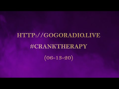 GoGoRadio Live - #CranKTherapy (06-13-20)