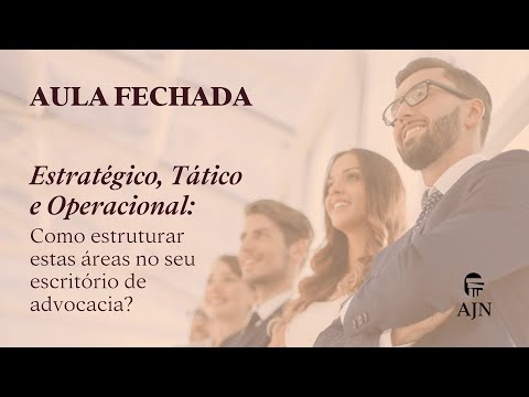 , title : 'Estratégico, Tático e Operacional: Como estruturar estas áreas no seu escritório de advocacia?'