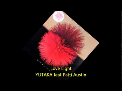Yutaka - LOVE LIGHT feat Patti Austin