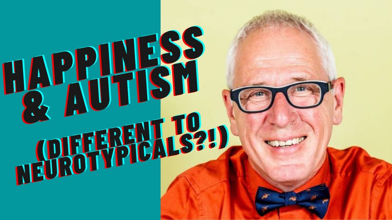 Happiness & Autism - different to neurotypicals?