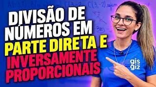 🔢 COMO DIVIDIR EM PARTES DIRETA E INVERSAMENTE PROPORCIONAIS?