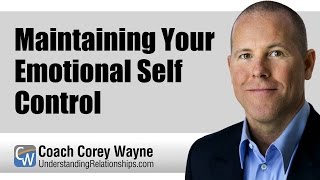 Maintaining Your Emotional Self Control