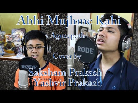 Abhi mujhme kahi - Agneepath | Cover by Saksham Prakash and Yashvir Prakash