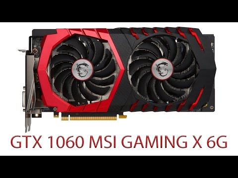 MSI GeForce GTX 1060 GAMING X 6G - UNBOXING