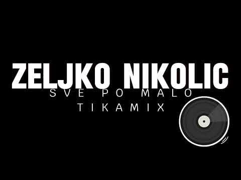 ZELJKO NIKOLIC SVE PO MALO - TIKAMIX