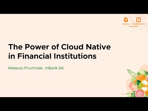 The Power of Cloud Native in Financial Institutions - Mateusz Pruchniak, mBank SA