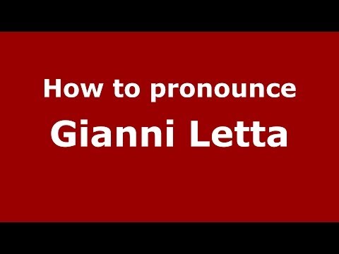 How to pronounce Gianni Letta (Italian/Italy) - PronounceNames.com