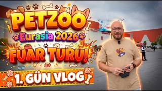 PETZOO Eurasia 2026 | 1. Gün: Pet Fuar'ı Turu Vlog