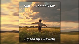 Download lagu Nuh... | Teruntuk Mia (Speed Up   Reverb) mp3