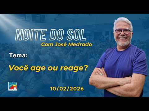 Night of the Sun: Do you act or react? Who is in control of your life? - February 10, 2026 José M...
