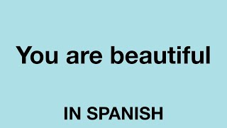 How To Say (You are beautiful) in Spanish