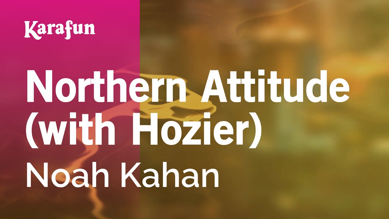 Northern Attitude (with Hozier) - Noah Kahan | Karaoke Version | KaraFun